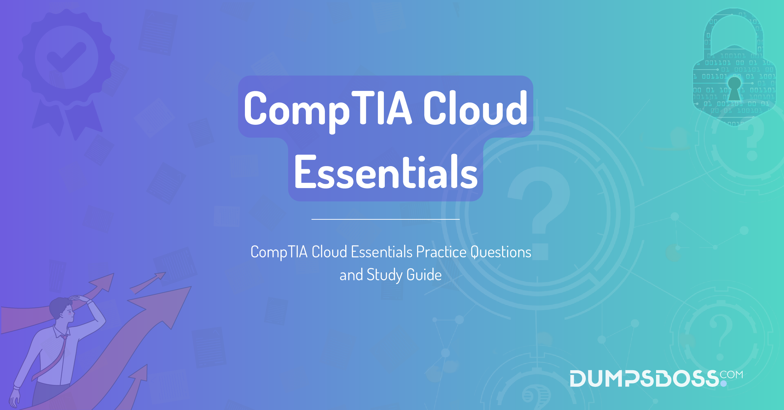 CompTIA Cloud Essentials Practice Questions and Study Guide