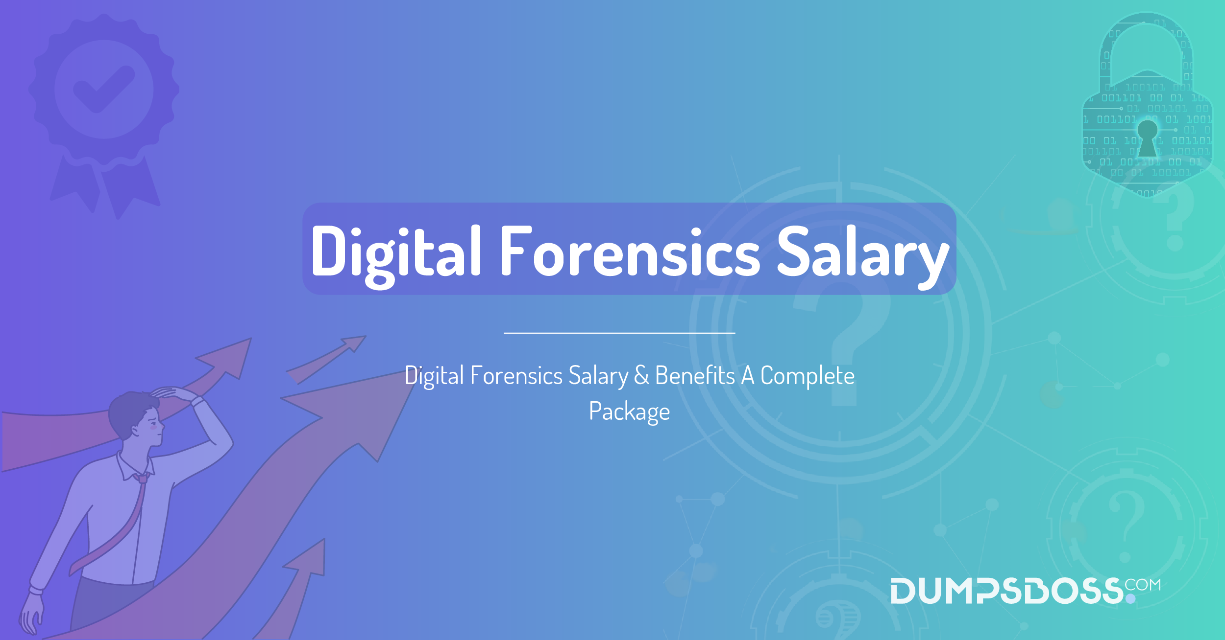 Digital Forensics Salary & Benefits A Complete Package