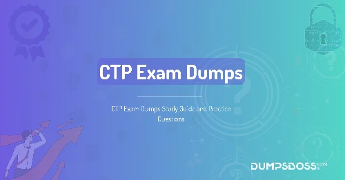 CTP Exam Dumps Study Guide and Practice Questions