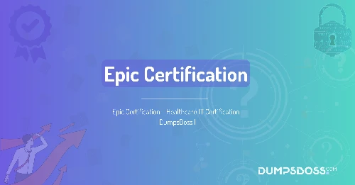 Epic Certification - Healthcare IT Certification | DumpsBoss