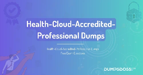 Health-Cloud-Accredited-Professional Dumps Free Exam Questions