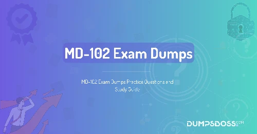 MD-102 Exam Dumps Practice Questions and Study Guide