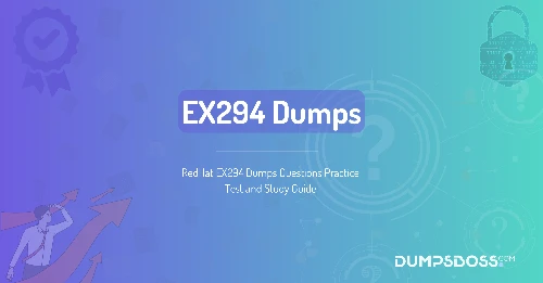 RedHat EX294 Dumps Questions Practice Test and Study Guide