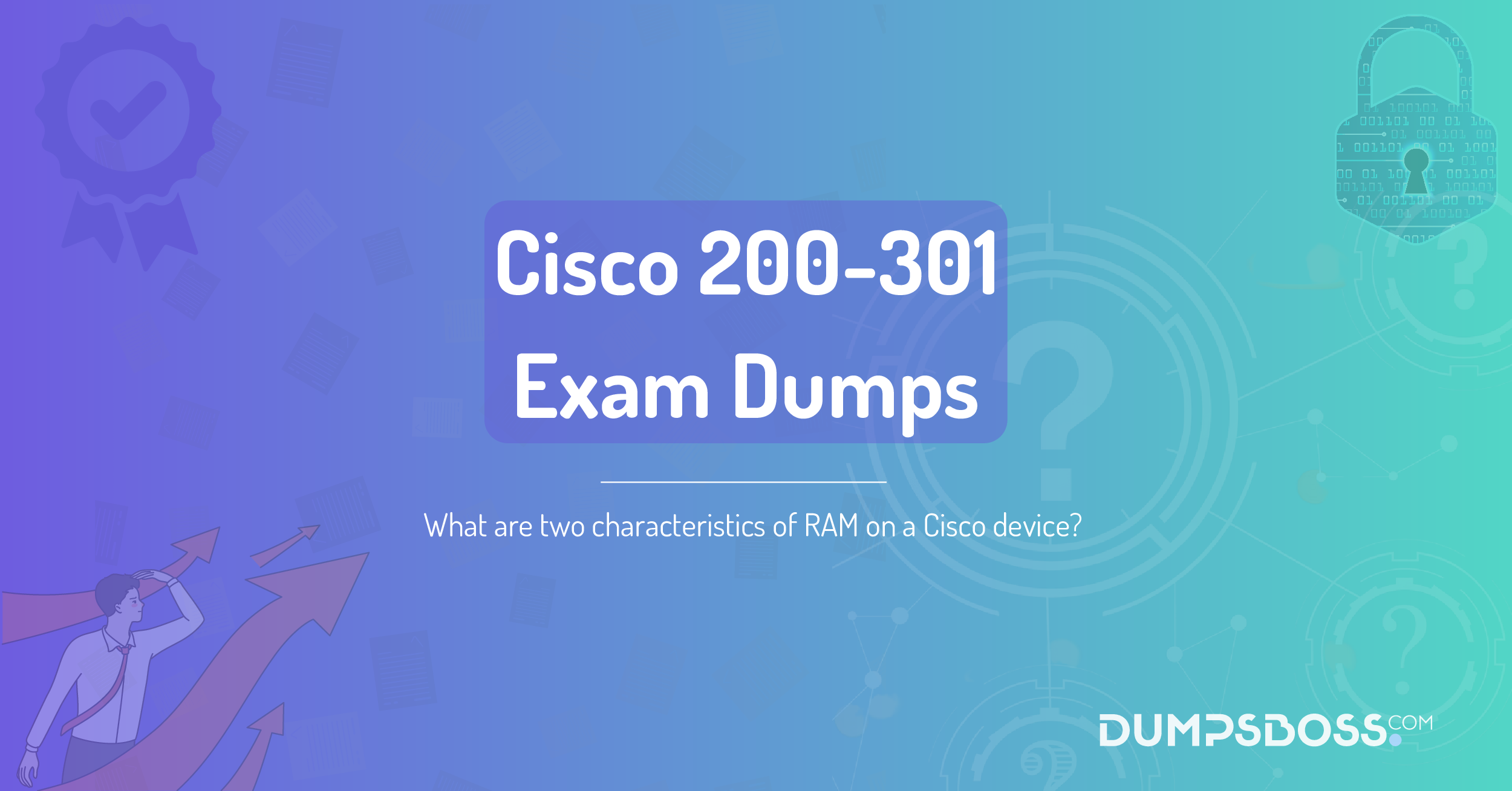 What are two characteristics of RAM on a Cisco device? (Choose two.)