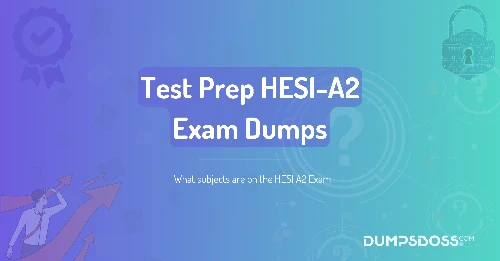 What subjects are on the HESI A2 Exam